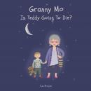 Granny Mo, Is Teddy Going to Die? Audiobook