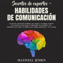 Secretos de Expertos – Habilidades de Comunicación: La guía de capacitación definitiva para mejorar  Audiobook