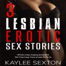 3 Lesbian Erotic Sex Stories: Milf Erotica, Swingers, Gangbang, Spanking, BDSM, Older Woman Younger Woman and Lesbian First Time Sex