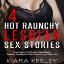 4 Hot Raunchy Lesbian Sex Stories: Cuckold, Lesbian First Time Sex, Medical Doctor, Threesome, BDSM, Spanking and Older Woman Younger Woman Sex