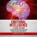 Emotional Intelligence at School and Work: Stages of Emotional Development from Childhood to Adultho Audiobook