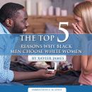 The Top 5 reasons Why Black Men Choose white Women Audiobook