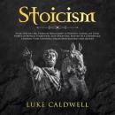 Stoicism: Stoic Way of Life, Stoicism Philo-sophy & Wisdom. Create Life Long Habits of Mental Toughn Audiobook