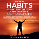 Learn Habits of Highly Effective People & How to Increase Self Discipline: Boost Your Personal Devel Audiobook