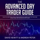 The Advanced Day Trader Guide: Follow the Ultimate Step by Step Day Trading Strategies for Learning  Audiobook