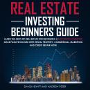 Real Estate Investing Beginners Guide: Learn the ABCs of Real Estate for Becoming a Successful Inves Audiobook