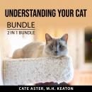 Understanding Your Cat Bundle, 2 in 1 Bundle: Cat Mojo and What Cats Should Eat Audiobook