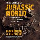 The Science of Jurassic World: The Dinosaur Facts Behind the Films Audiobook