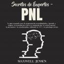 Secretos de Expertos - PNL: La guía avanzada para la programación neurolingüística. Aprende a mejora Audiobook