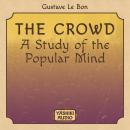 The Crowd : A Study of the Popular Mind Audiobook
