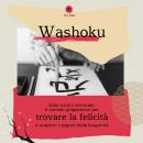 Washoku: Dalla cucina orientale, il metodo giapponese per trovare la felicità e scoprire i segreti d Audiobook