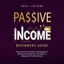 Passive Income – Beginners Guide: Proven Business Models and Strategies to Become Financially Free a Audiobook