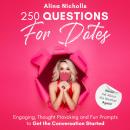 250 Questions for Dates: Never Ask About the Weather Again!: Engaging, Thought Provoking and Fun Pro Audiobook