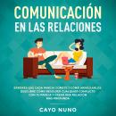 Communicación en las relaciones: Errores que cada pareja comete y cómo arreglarlos: Descubre cómo re Audiobook