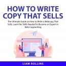 How to Write Copy That Sells: The Ultimate Guide on How to Write a Web Copy That Sells, Learn the Sk Audiobook
