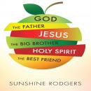 God The Father Jesus The Big Brother Holy Spirit The Best Friend Audiobook