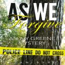 As We Forgive: An Ivy Greene Mystery Audiobook