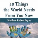 10 Things the World Needs From You Now Audiobook