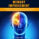 Memory Improvement: 2 Manuscripts- Accelerated Learning and Speed Reading, How to process and memori Audiobook