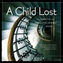 A Child Lost: A Henrietta and Inspector Howard Novel Audiobook