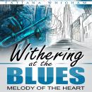 Withering at the Blues: Melody of the Heart Audiobook