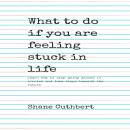 WHAT TO DO IF YOU ARE FEELING STUCK IN LIFE Audiobook