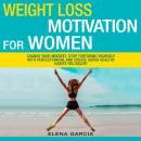 Weight Loss Motivation for Women!: Change Your Mindset, Stop Torturing Yourself with Perfectionism,  Audiobook