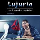 Lujuria: Los 7 pecados capitales (Spanish Edition) Audiobook