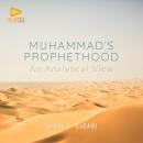 Muhammad's Prophethood: An Analytical View Audiobook