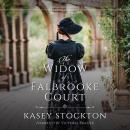 Widow of Falbrooke Court: A Clean Regency Romance, Kasey Stockton