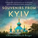 Souvenirs from Kiev: Ukraine and Ukrainians in WWII - A Collection of Short Stories, Chrystyna Lucyk-Berger