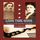 Long Time Gone: Neighbors Divided by Civil Way Audiobook