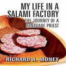 My Life in a Salami Factory: The Journey of a Renegade Priest Audiobook