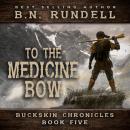 To The Medicine Bow (Buckskin Chronicles Book 5) Audiobook