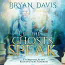 Let the Ghosts Speak Audiobook