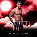 A Shift in Fire: A Werewolf Shifter Romance Audiobook