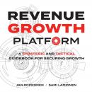 Revenue Growth Platform: A strategic and tactical guidebook for securing growth Audiobook