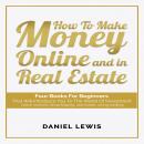 HOW TO MAKE MONEY ONLINE AND IN REAL ESTATE: Four books for beginners that will introduce you to the Audiobook