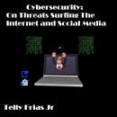 Cybersecurity: On Threats Surfing the Internet and Social Media Audiobook