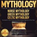 MYTHOLOGY, Your Future Is in The Past. NORSE MYTHOLOGY | GREEK MYTHOLOGY | CELTIC MYTHOLOGY. Succeed Audiobook