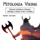 Mitologia Viking: Deuses nórdicos, deusas, vikings e mitos 3 em 1 Combo (Portuguese Edition) Audiobook