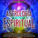[Spanish] - Astrología espiritual: Una guía sobre las doce casas del zodíaco, la espiritualidad, los Audiobook