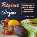 [French] - Régime Cétogène: Solution Pour la Perte de Poids et les Maladies Dégénératives