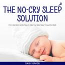 The No-Cry Sleep Solution: First-time Mom: Gentle Ways to Help Your Baby Sleep Through the Night Audiobook
