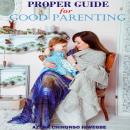 Proper Guide For Good Parenting Audiobook