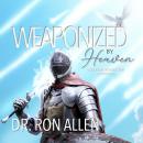 Weaponized by Heaven: Discovering our Holy Spirit Empowerment Audiobook