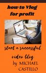 vlog for profit: modern vlogging, Michael Castillo
