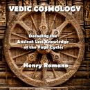Vedic Cosmology: Decoding the Ancient Lost Knowledge of the Yuga Cycles Audiobook