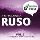 Aprende a hablar ruso Vol. 2: Lecciones 31-50. Para principiantes. Audiobook