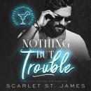 Nothing But Trouble: An Small-Town, Blue-Collar Holiday Romance Audiobook